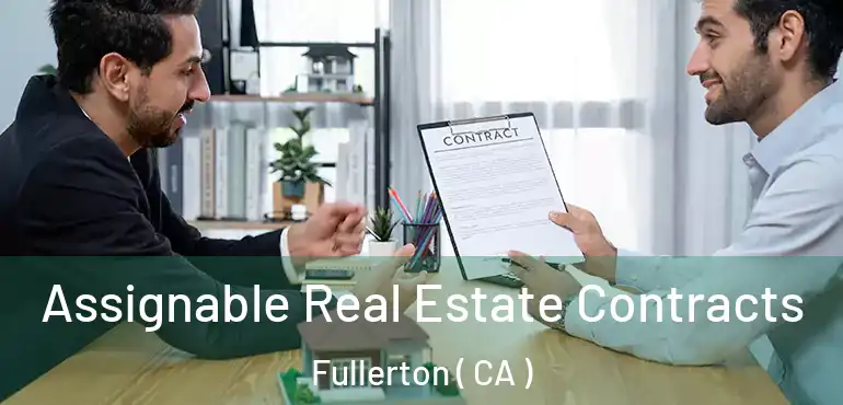  Assignable Real Estate Contracts Fullerton ( CA )