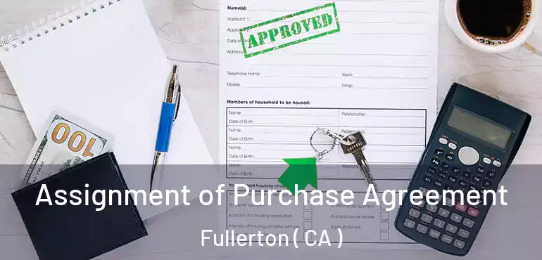  Assignment of Purchase Agreement Fullerton ( CA )