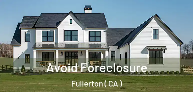  Avoid Foreclosure Fullerton ( CA )
