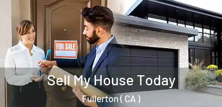  Sell My House Today Fullerton ( CA )