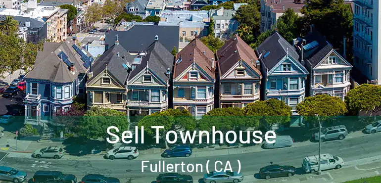  Sell Townhouse Fullerton ( CA )
