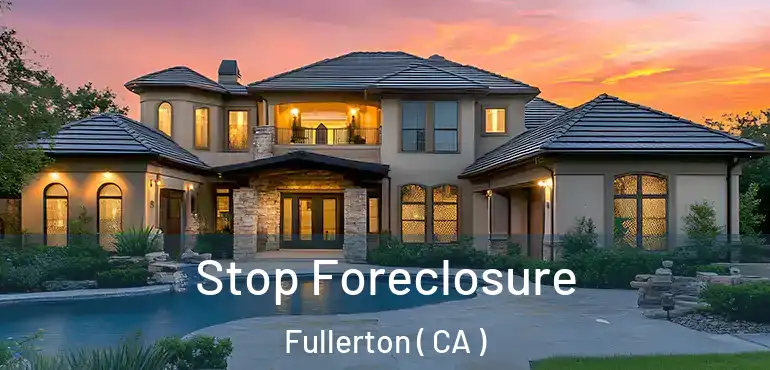  Stop Foreclosure Fullerton ( CA )