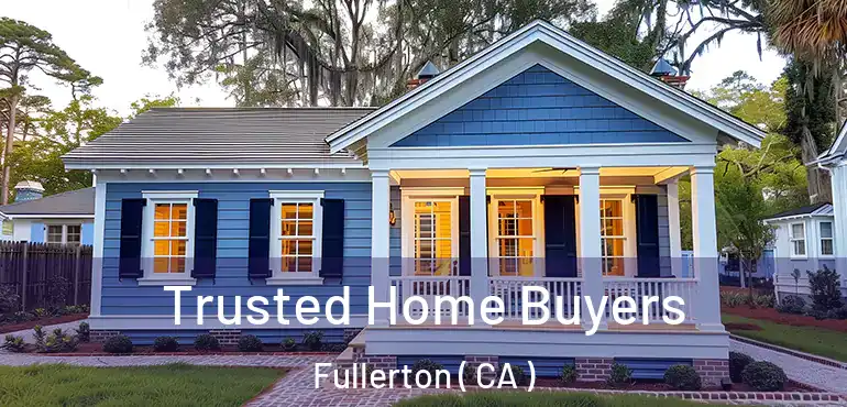  Trusted Home Buyers Fullerton ( CA )